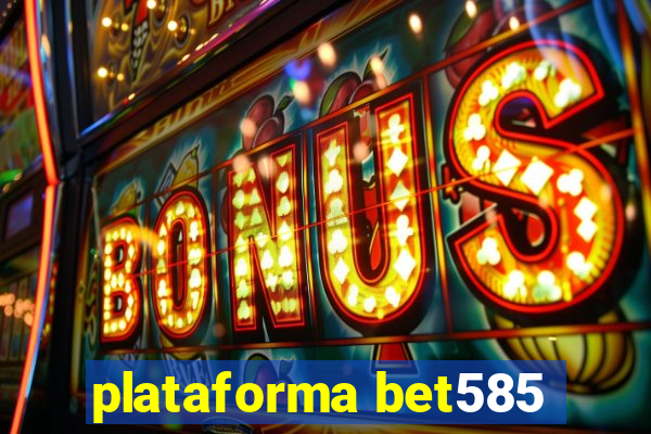 plataforma bet585